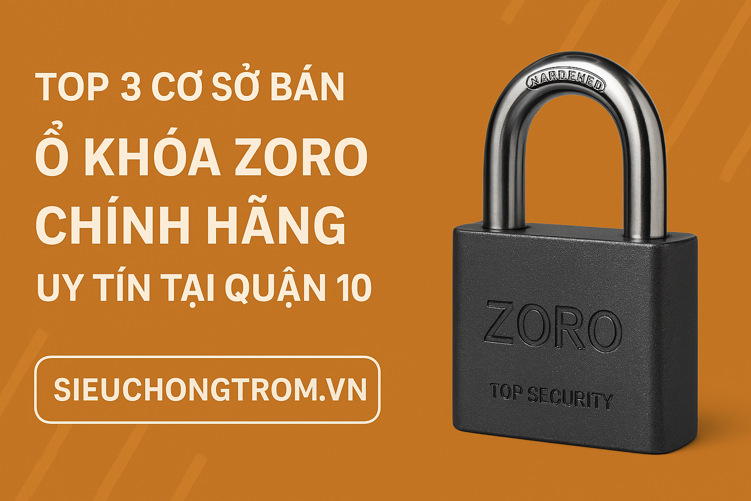 TOP 3 địa chỉ bán ổ khóa Zoro chính hãng uy tín tại Quận 10