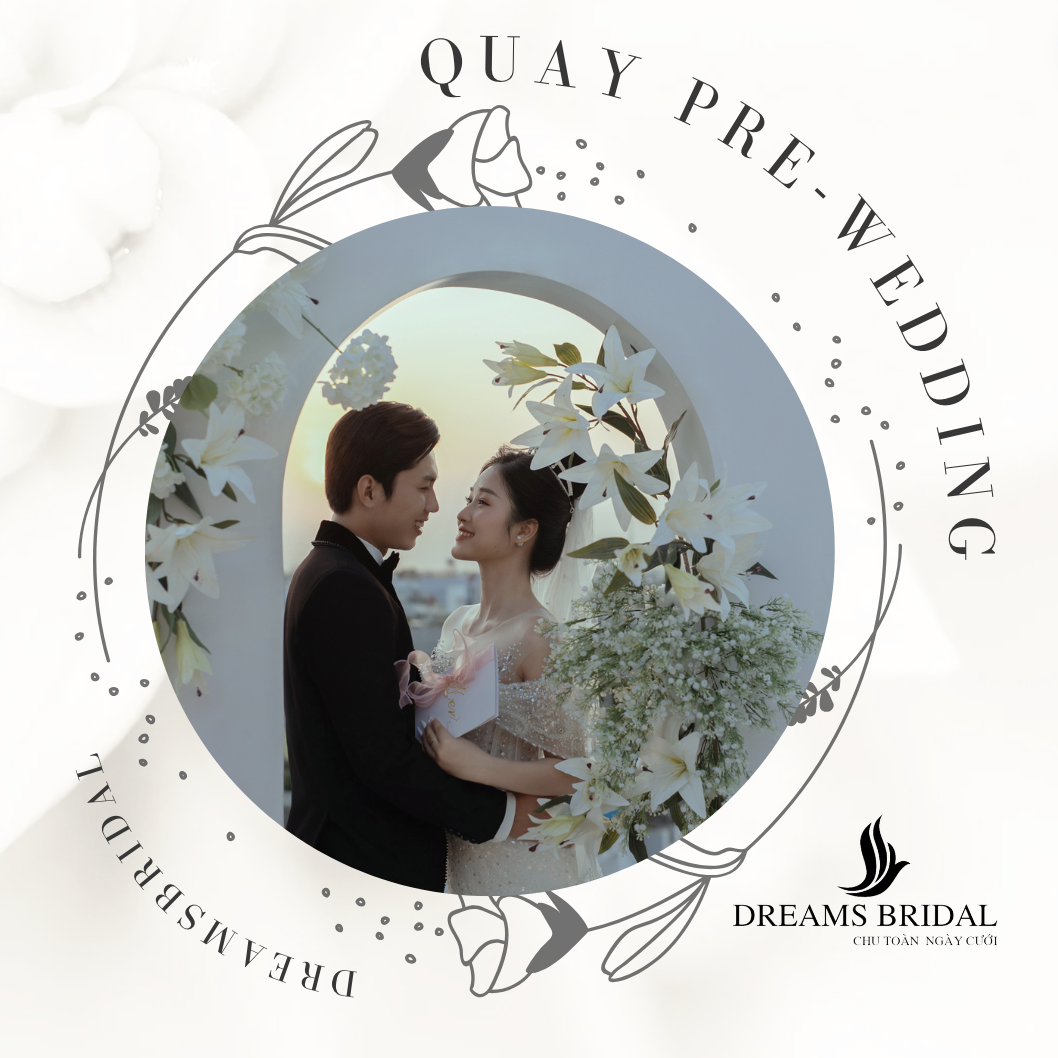 Quay Pre - Wedding đẹp quận 12 - Dreamsbridal