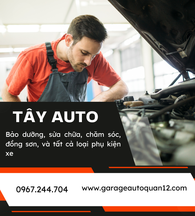 Garage Auto Uy Tín Quận 12 Đảm Bảo Chất Lượng Dịch Vụ - Tây Auto