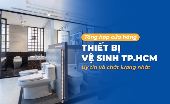Lựa chọn thông minh: Xem xét ưu nhược điểm của top 3 cửa hàng thiết bị vệ sinh tại Thủ Đức