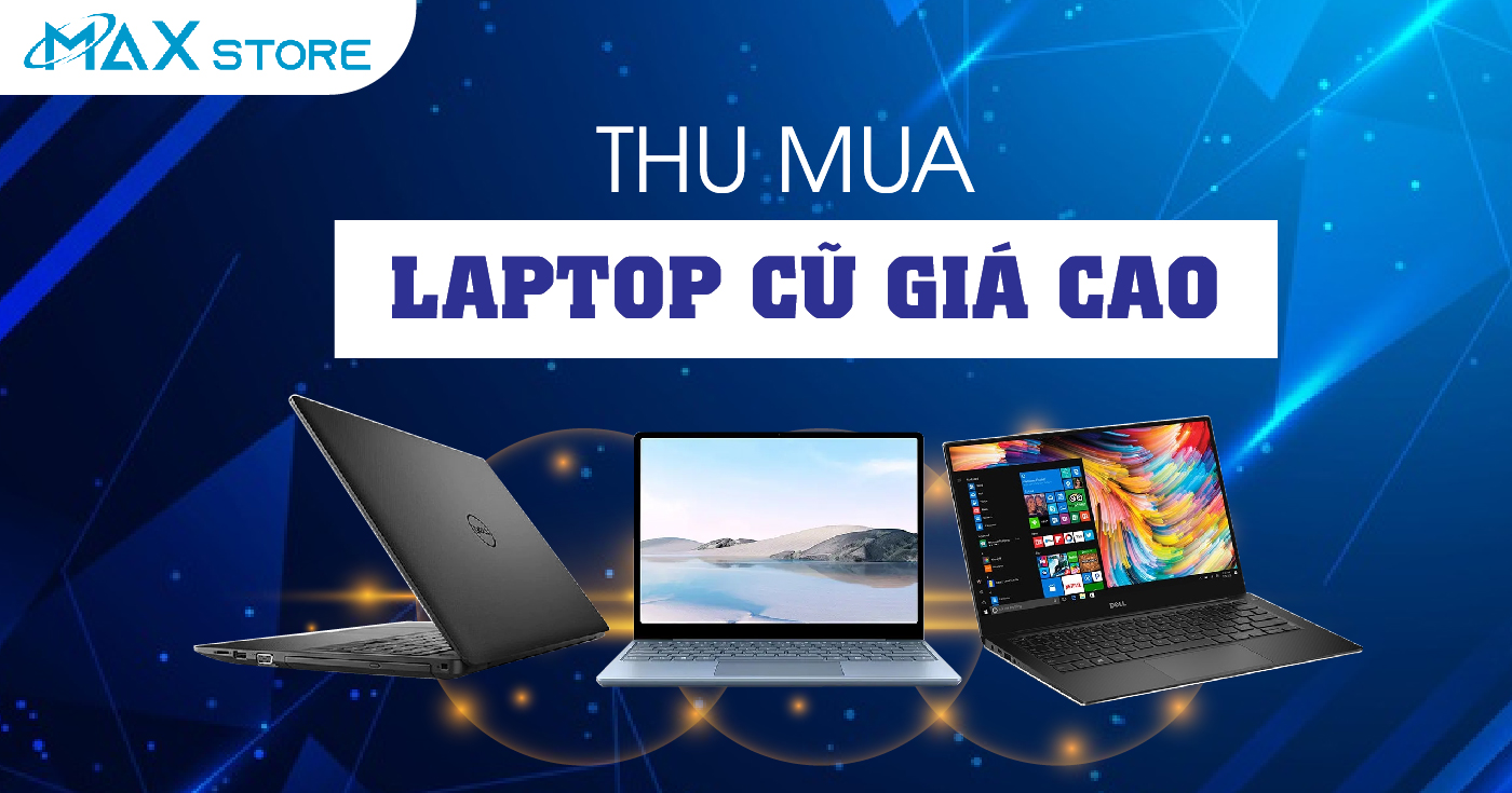 Top 3 Cửa hàng thu mua Laptop uy tín trên địa bàn thành phố Hồ Chí Minh.