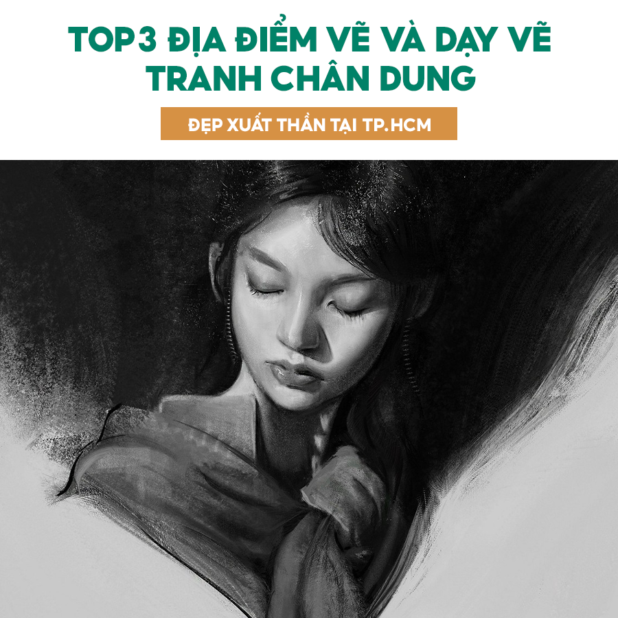 TOP 3 ĐỊA ĐIỂM NHẬN VẼ VÀ DẠY VẼ TRANH CHÂN DUNG ĐẸP XUẤT THẦN TẠI TPHCM